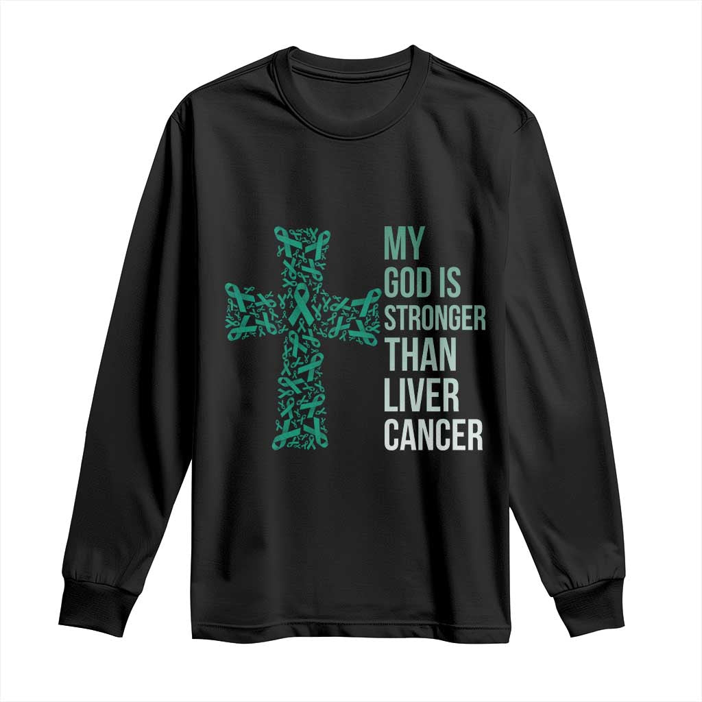 My God Is Stronger Than Liver Cancer Long Sleeve Shirt Faith Hope Support Gift