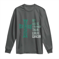 My God Is Stronger Than Liver Cancer Long Sleeve Shirt Faith Hope Support Gift