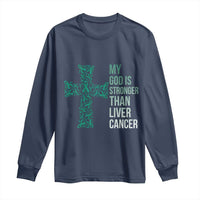 My God Is Stronger Than Liver Cancer Long Sleeve Shirt Faith Hope Support Gift