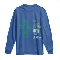 My God Is Stronger Than Liver Cancer Long Sleeve Shirt Faith Hope Support Gift