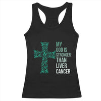 My God Is Stronger Than Liver Cancer Racerback Tank Top Faith Hope Support Gift