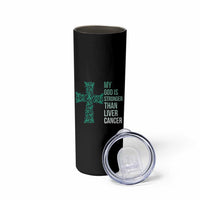My God Is Stronger Than Liver Cancer Skinny Tumbler Faith Hope Support Gift