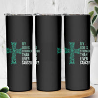 My God Is Stronger Than Liver Cancer Skinny Tumbler Faith Hope Support Gift