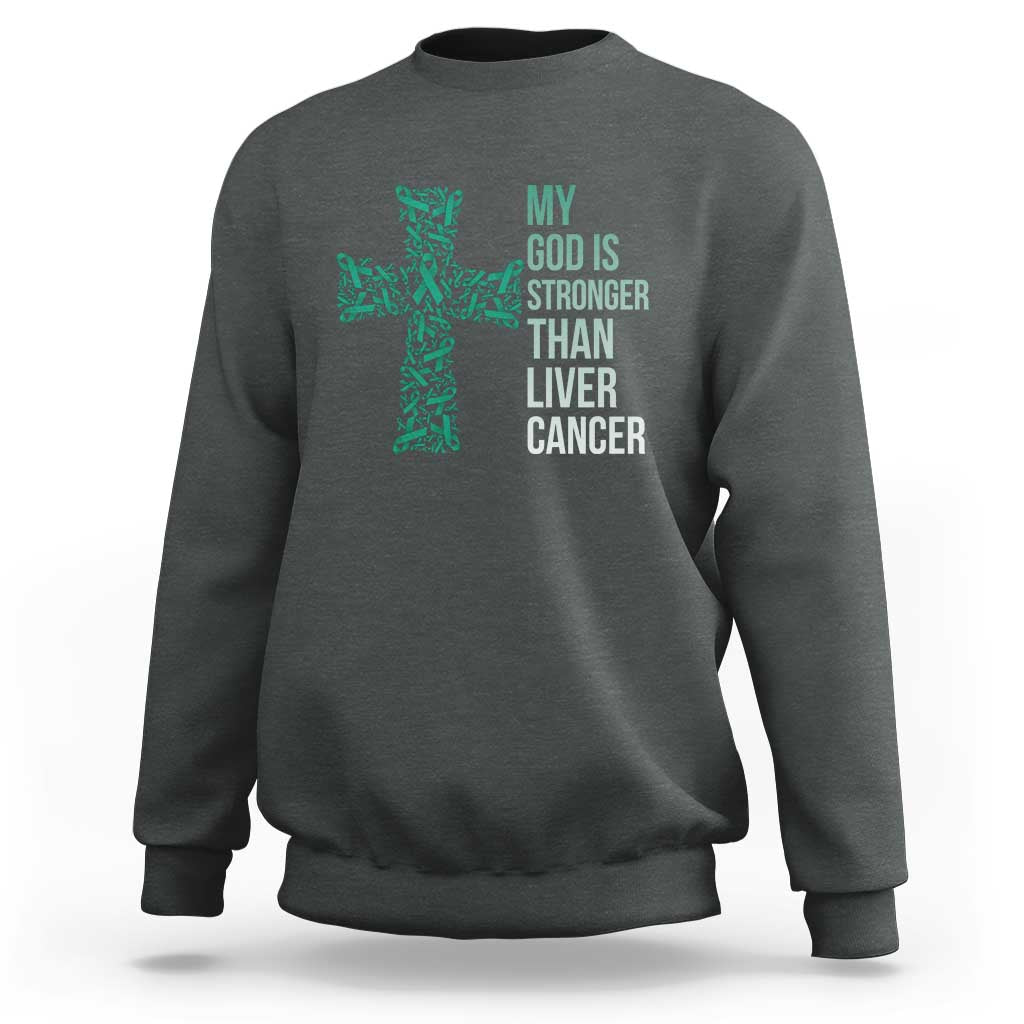 My God Is Stronger Than Liver Cancer Sweatshirt Faith Hope Support Gift