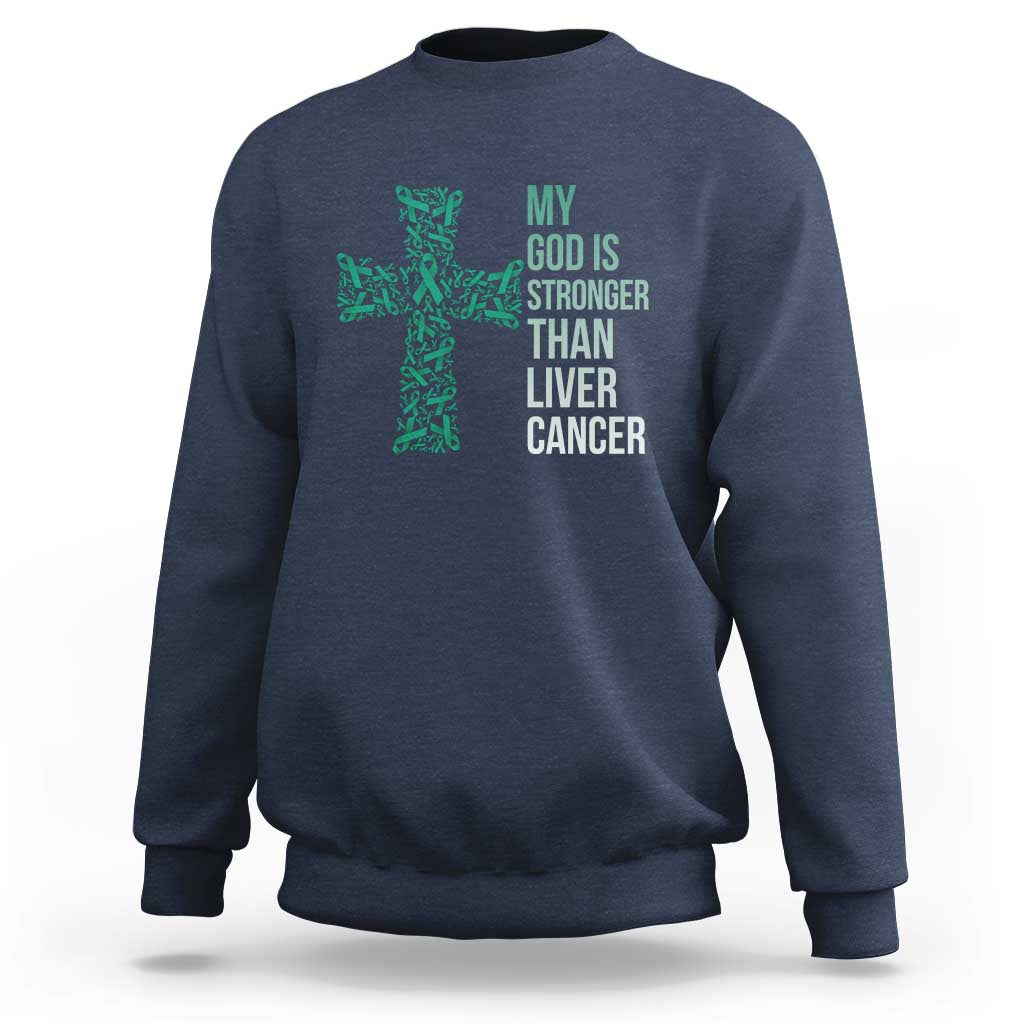 My God Is Stronger Than Liver Cancer Sweatshirt Faith Hope Support Gift