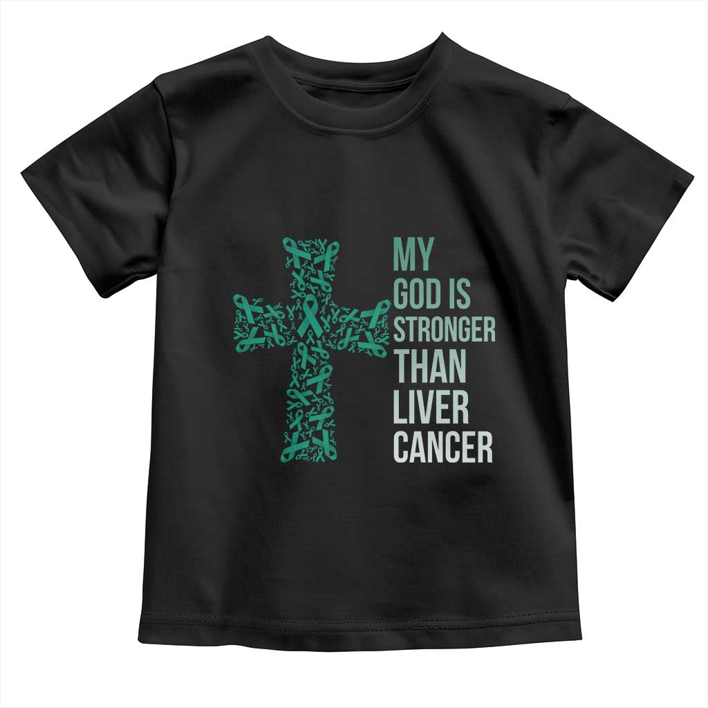 My God Is Stronger Than Liver Cancer Toddler T Shirt Faith Hope Support Gift