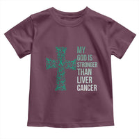 My God Is Stronger Than Liver Cancer Toddler T Shirt Faith Hope Support Gift