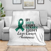 Liver Cancer Support Warrior Gift Throw Blanket My Dad Fight My Fight