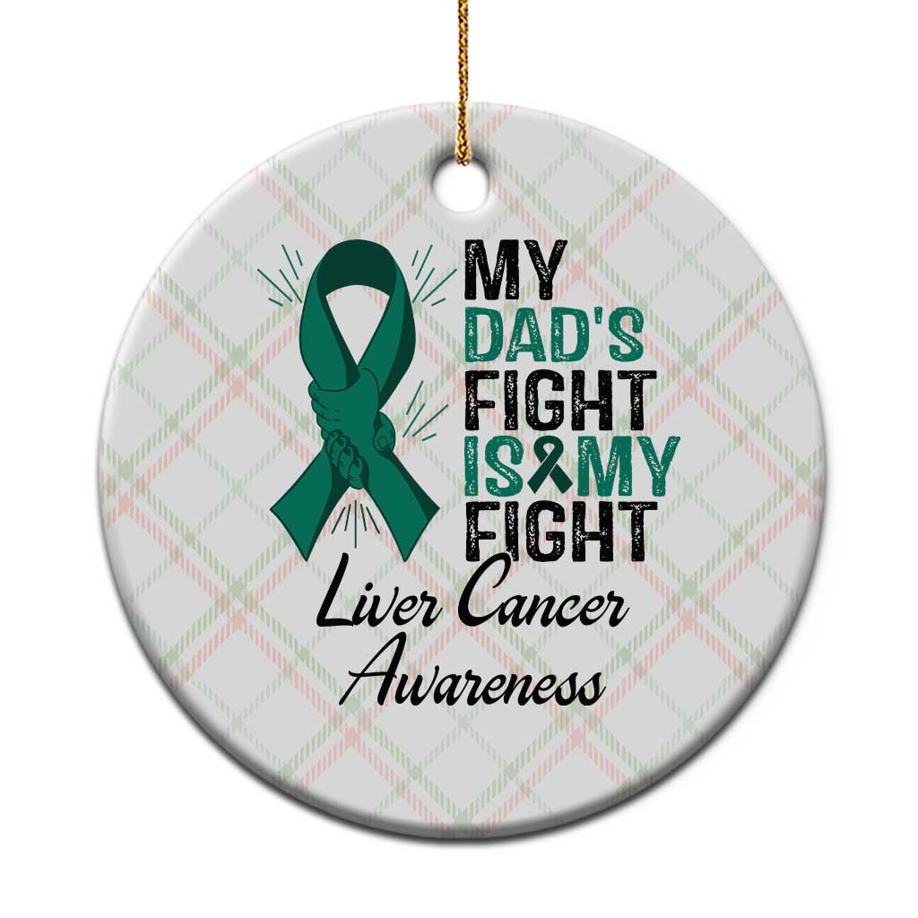 Liver Cancer Support Warrior Gift Ceramic Ornament My Dad Fight My Fight