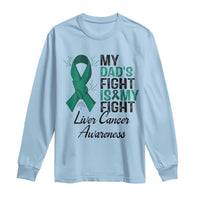 Liver Cancer Support Warrior Gift Long Sleeve Shirt My Dad Fight My Fight