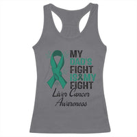 Liver Cancer Support Warrior Gift Racerback Tank Top My Dad Fight My Fight