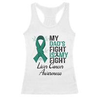 Liver Cancer Support Warrior Gift Racerback Tank Top My Dad Fight My Fight