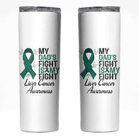 Liver Cancer Support Warrior Gift Skinny Tumbler My Dad Fight My Fight