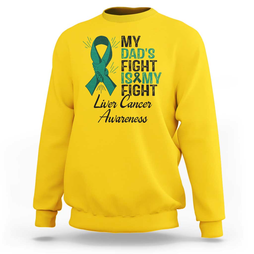 Liver Cancer Support Warrior Gift Sweatshirt My Dad Fight My Fight