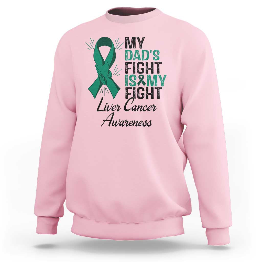 Liver Cancer Support Warrior Gift Sweatshirt My Dad Fight My Fight