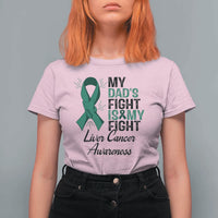Liver Cancer Support Warrior Gift T Shirt For Women My Dad Fight My Fight