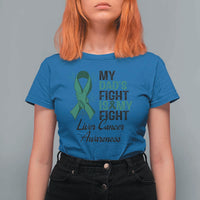 Liver Cancer Support Warrior Gift T Shirt For Women My Dad Fight My Fight