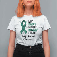 Liver Cancer Support Warrior Gift T Shirt For Women My Dad Fight My Fight