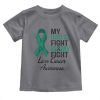 Liver Cancer Support Warrior Gift Toddler T Shirt My Dad Fight My Fight