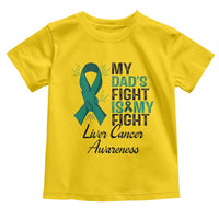 Liver Cancer Support Warrior Gift Toddler T Shirt My Dad Fight My Fight