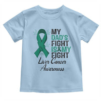 Liver Cancer Support Warrior Gift Toddler T Shirt My Dad Fight My Fight