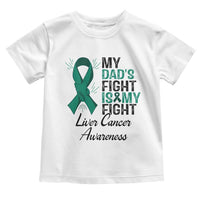 Liver Cancer Support Warrior Gift Toddler T Shirt My Dad Fight My Fight