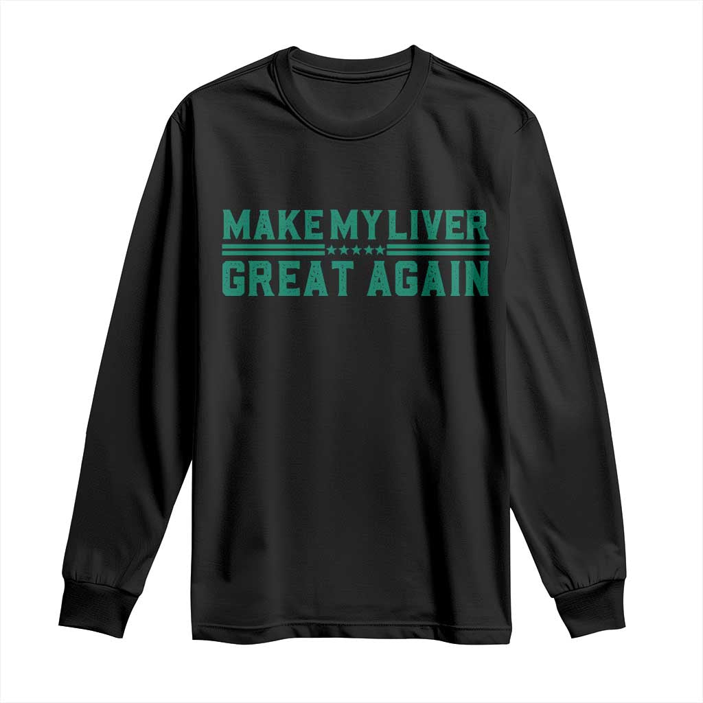 Make My Liver Great Again Long Sleeve Shirt Liver Cancer Support Gift