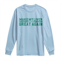 Make My Liver Great Again Long Sleeve Shirt Liver Cancer Support Gift