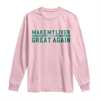 Make My Liver Great Again Long Sleeve Shirt Liver Cancer Support Gift