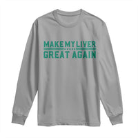 Make My Liver Great Again Long Sleeve Shirt Liver Cancer Support Gift