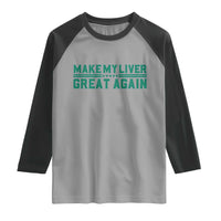 Make My Liver Great Again Raglan Shirt Liver Cancer Support Gift