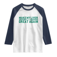 Make My Liver Great Again Raglan Shirt Liver Cancer Support Gift