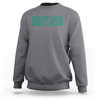 Make My Liver Great Again Sweatshirt Liver Cancer Support Gift
