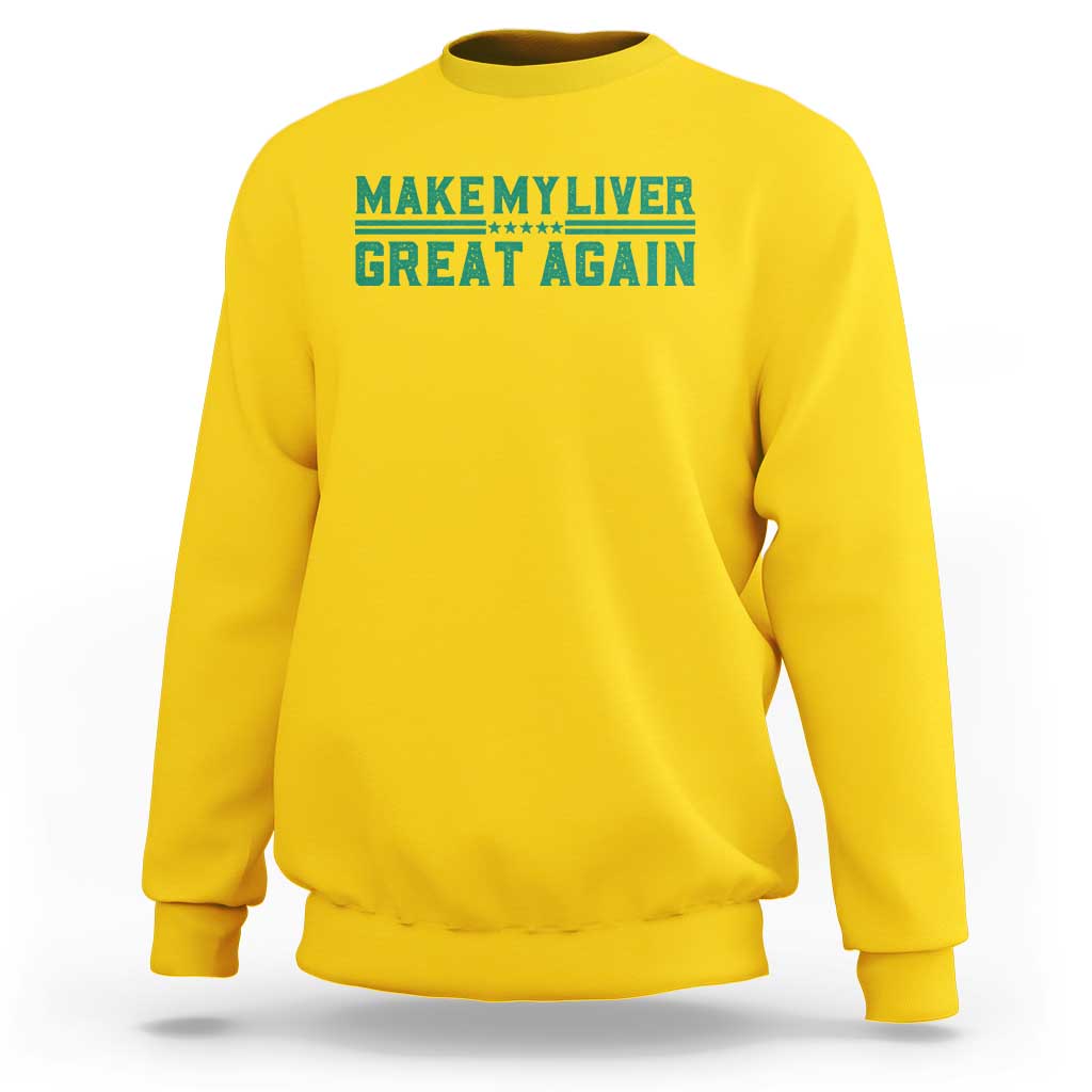 Make My Liver Great Again Sweatshirt Liver Cancer Support Gift