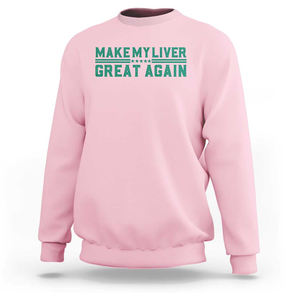 Make My Liver Great Again Sweatshirt Liver Cancer Support Gift