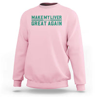 Make My Liver Great Again Sweatshirt Liver Cancer Support Gift