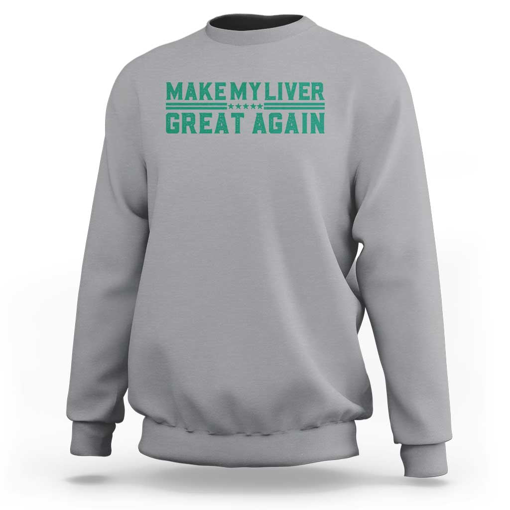 Make My Liver Great Again Sweatshirt Liver Cancer Support Gift