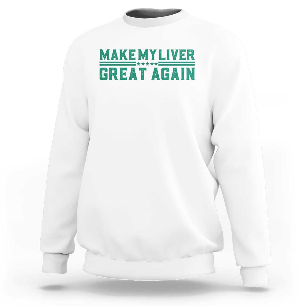 Make My Liver Great Again Sweatshirt Liver Cancer Support Gift