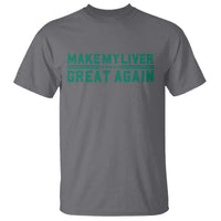 Make My Liver Great Again T Shirt Liver Cancer Support Gift