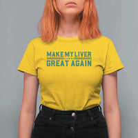 Make My Liver Great Again T Shirt For Women Liver Cancer Support Gift