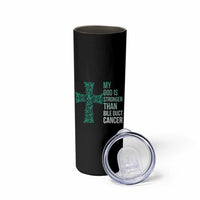 My God Is Stronger Than Bile Duct Cancer Skinny Tumbler Faith Over Fear Support Gift