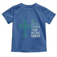 My God Is Stronger Than Bile Duct Cancer Toddler T Shirt Faith Over Fear Support Gift