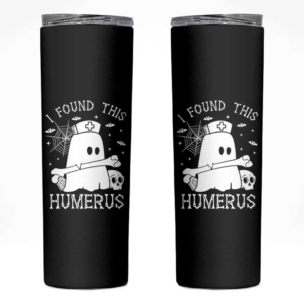 Cute Halloween Nurse I Found This Humerus Ghost Bone Pun Skinny Tumbler