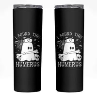 Cute Halloween Nurse I Found This Humerus Ghost Bone Pun Skinny Tumbler