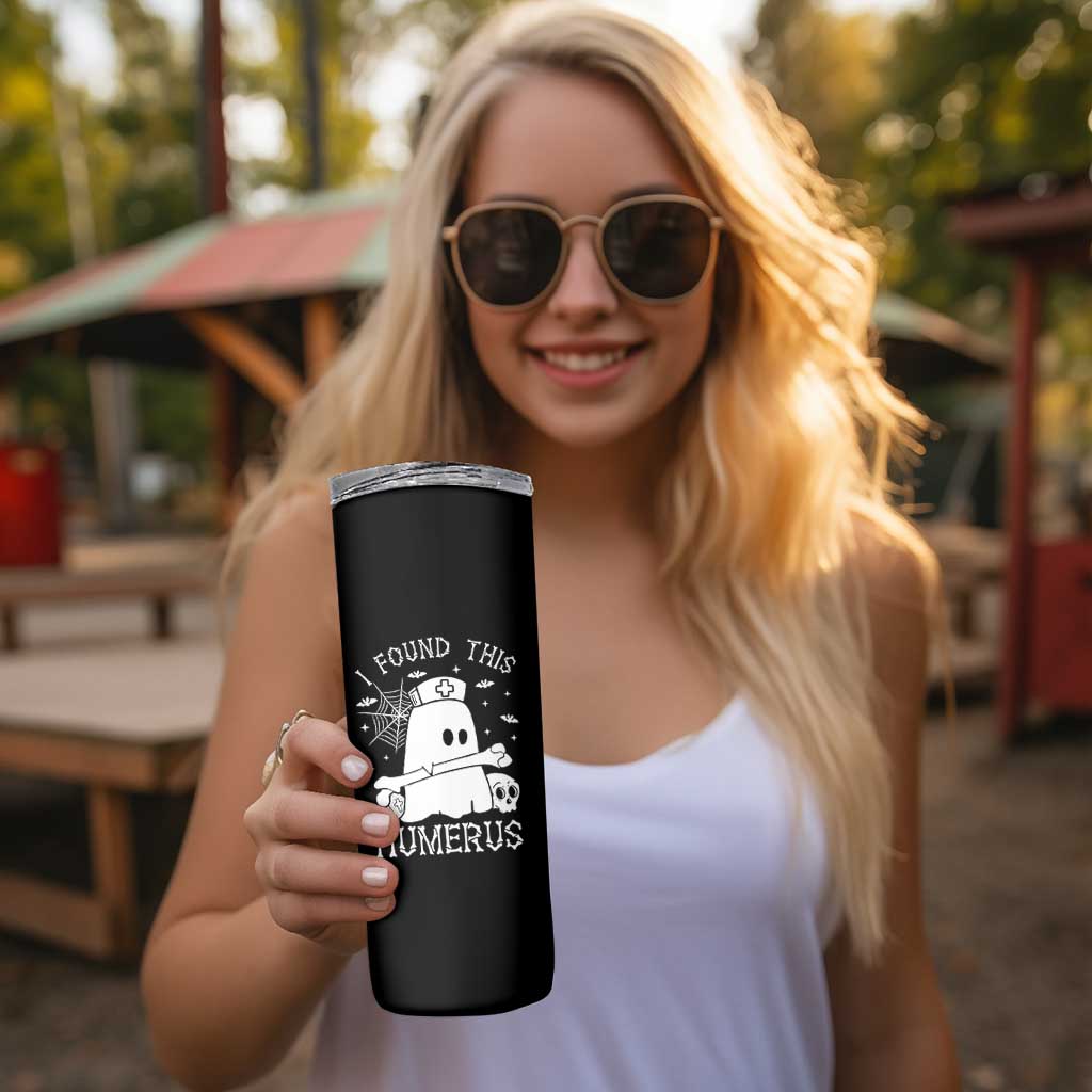 Cute Halloween Nurse I Found This Humerus Ghost Bone Pun Skinny Tumbler