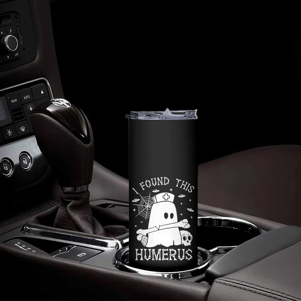 Cute Halloween Nurse I Found This Humerus Ghost Bone Pun Skinny Tumbler