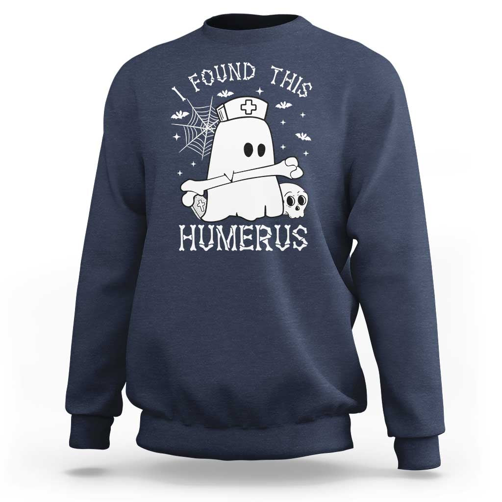 Cute Halloween Nurse I Found This Humerus Ghost Bone Pun Sweatshirt - Wonder Print Shop