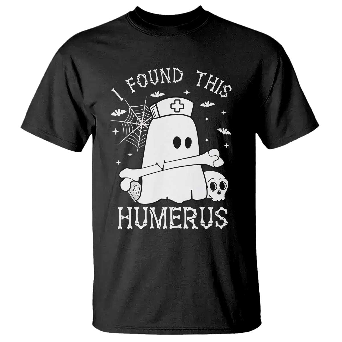 Cute Halloween Nurse I Found This Humerus Ghost Bone Pun T Shirt - Wonder Print Shop