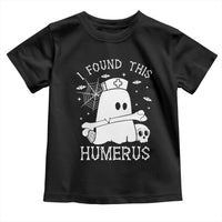 Cute Halloween Nurse I Found This Humerus Ghost Bone Pun Toddler T Shirt - Wonder Print Shop