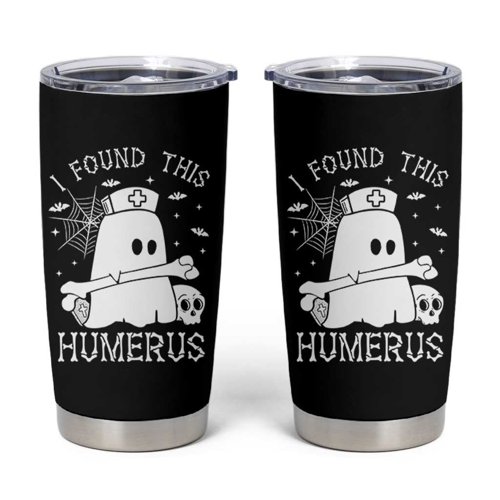 Cute Halloween Nurse I Found This Humerus Ghost Bone Pun Tumbler Cup
